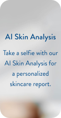 AI Skin Analysis. Take a selfie with our AI skin analysis for a personalized skin report
